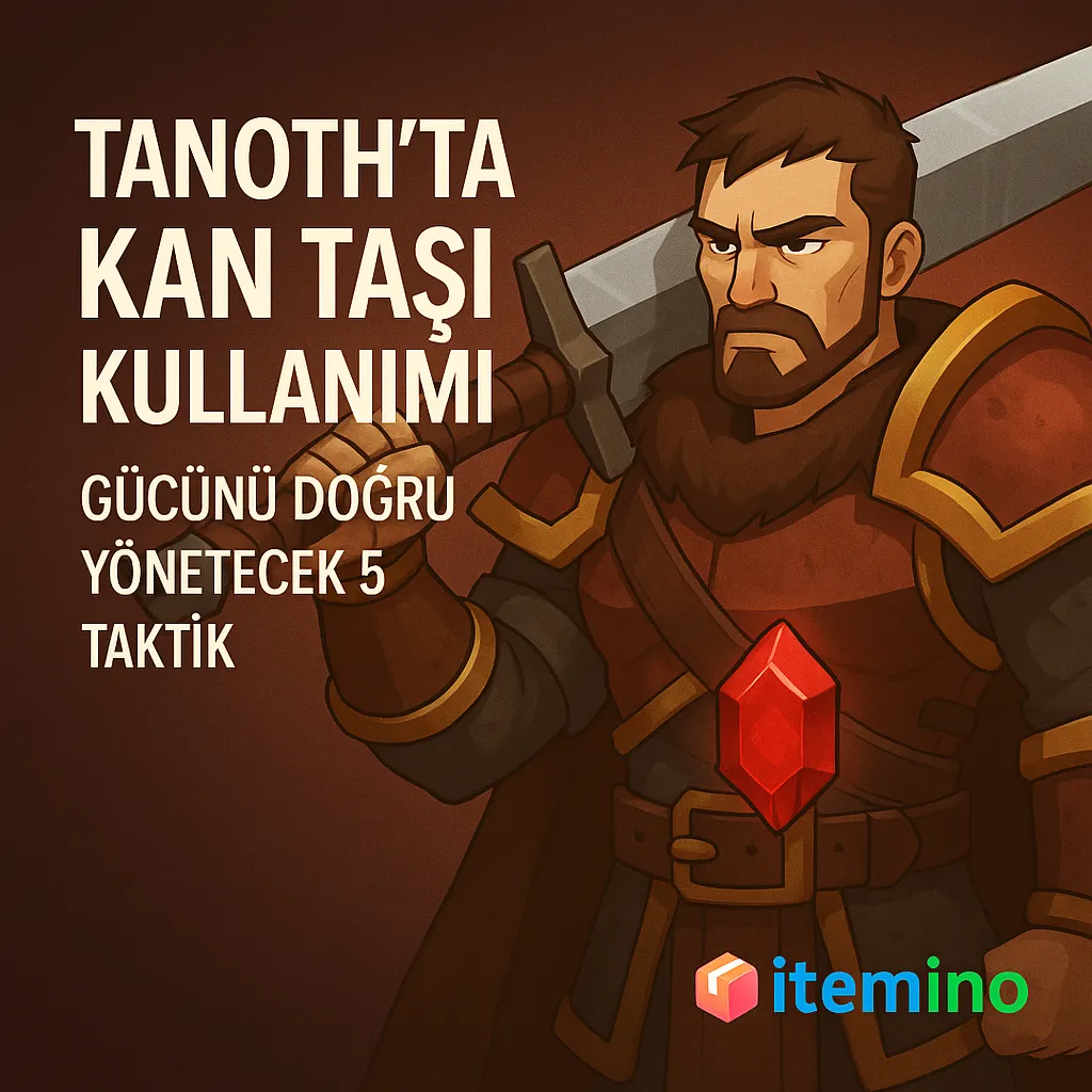 Tanoth’ta Kan Taşı Kullanımı: Gücünü Doğru Yönetecek 5 Taktik